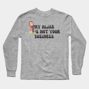 my hijab is not your business Long Sleeve T-Shirt